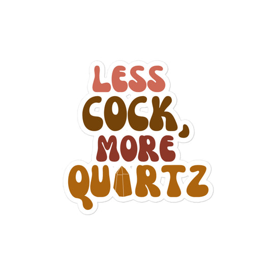 "Less Cock, More Quartz" Sticker