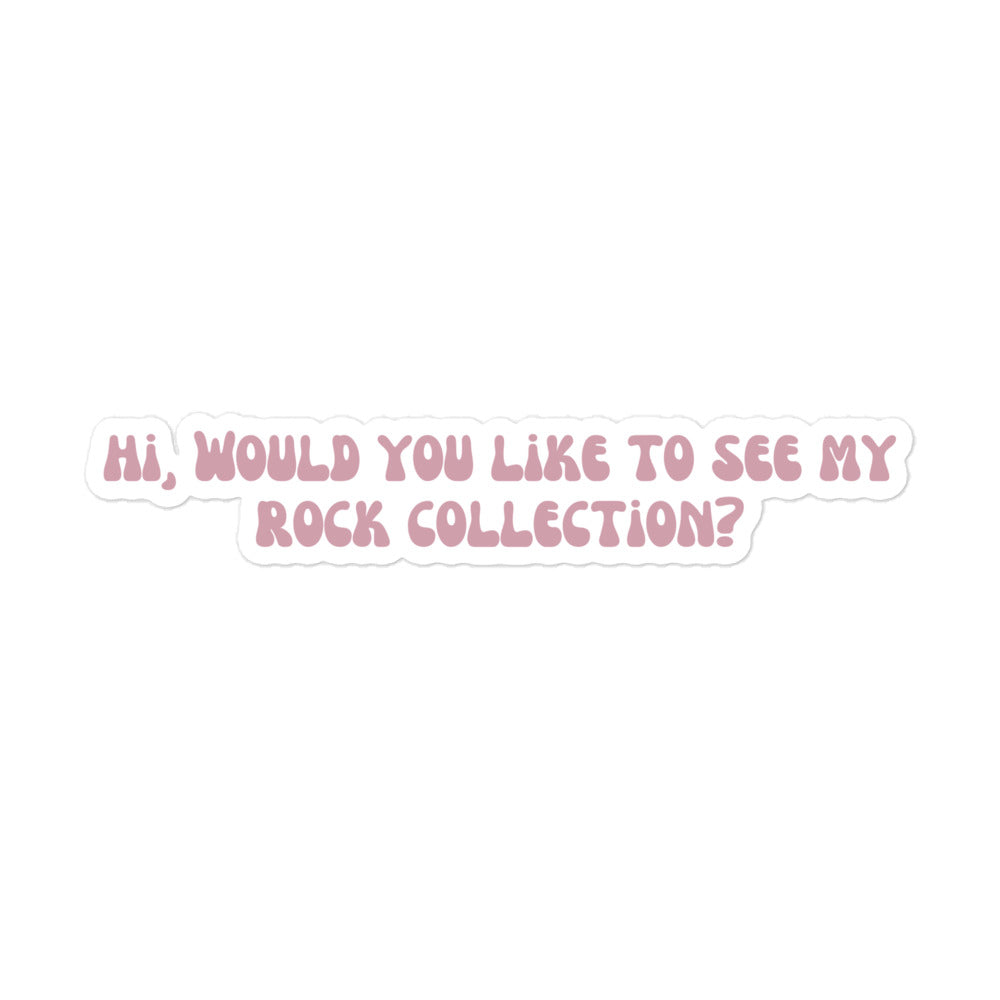 "Hi, Would You Like To See My Rock Collection?" Sticker