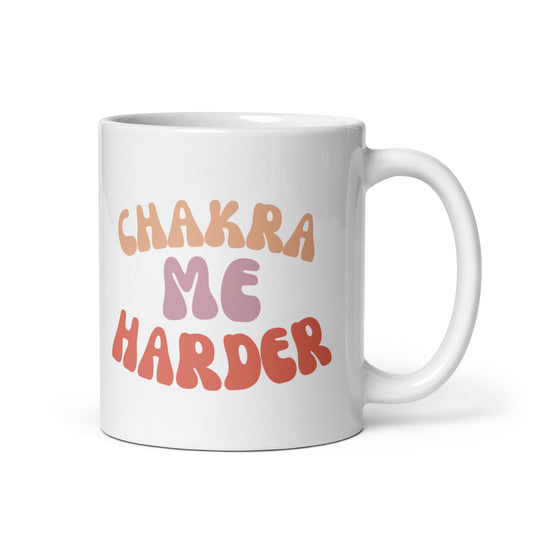 "Chakra Me Harder" Mug